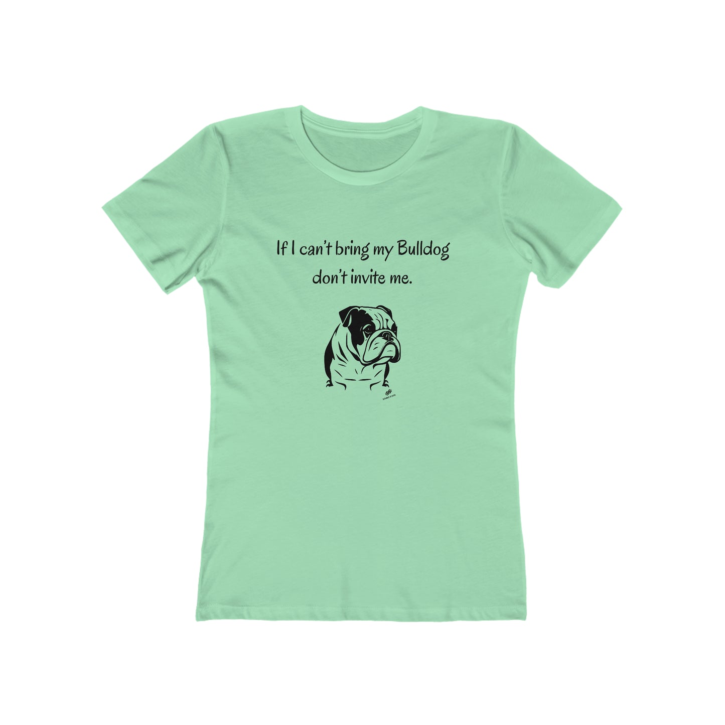 If I Can't Bring My Bulldog  Women's Tee - Double G Dog 