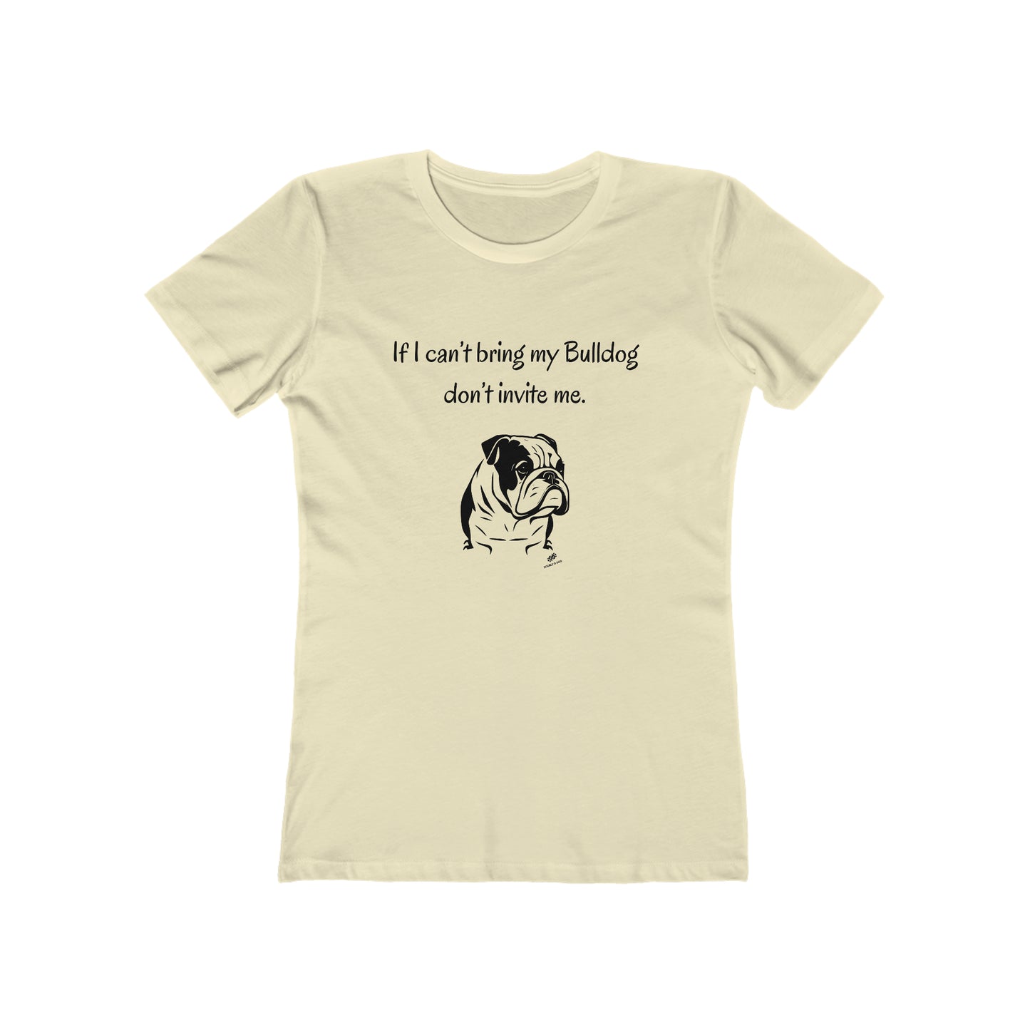 If I Can't Bring My Bulldog  Women's Tee - Double G Dog 