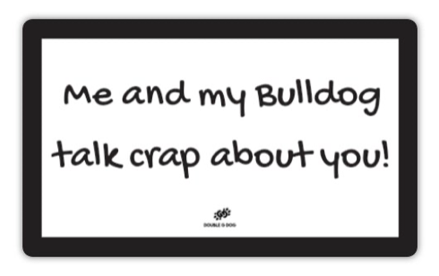 Me & My Bulldog Talk Crap vinyl sticker - Double G Dog 